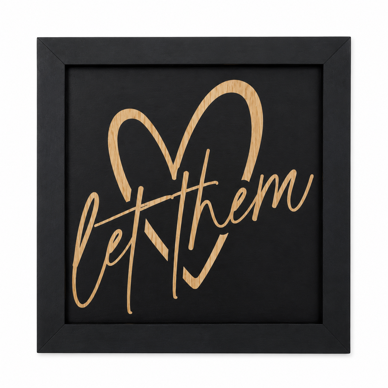 Let Them engraved birch wood sign with heart design in black frame