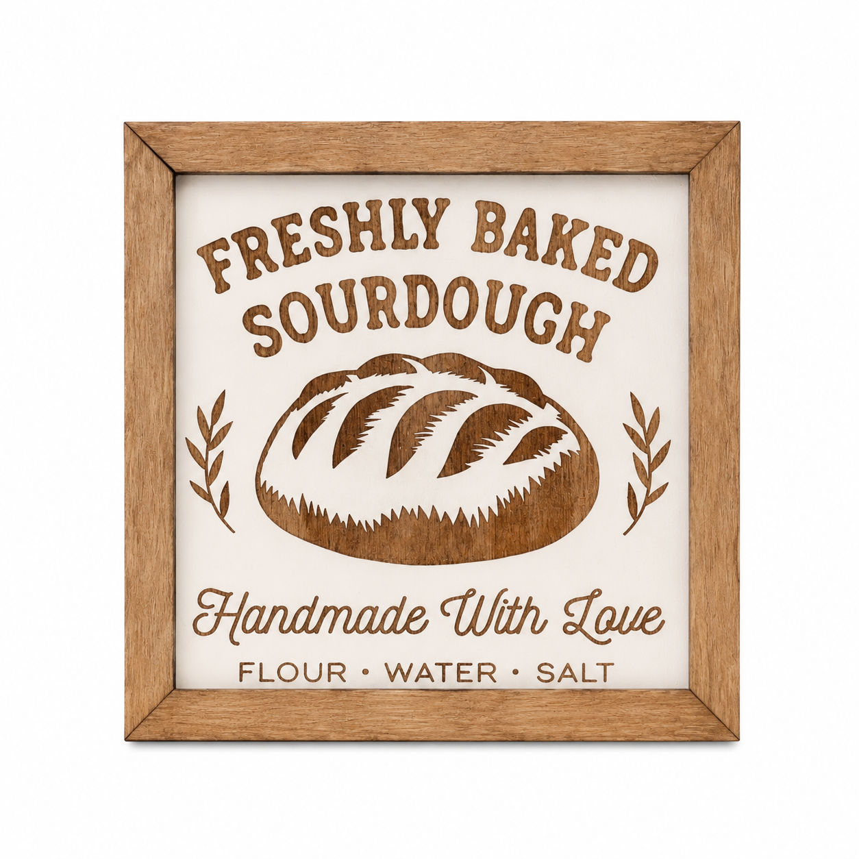 Freshly Baked Sourdough engraved birch wood sign flat lay on white background showing artisan bread loaf design with Handmade With Love and Flour Water Salt text