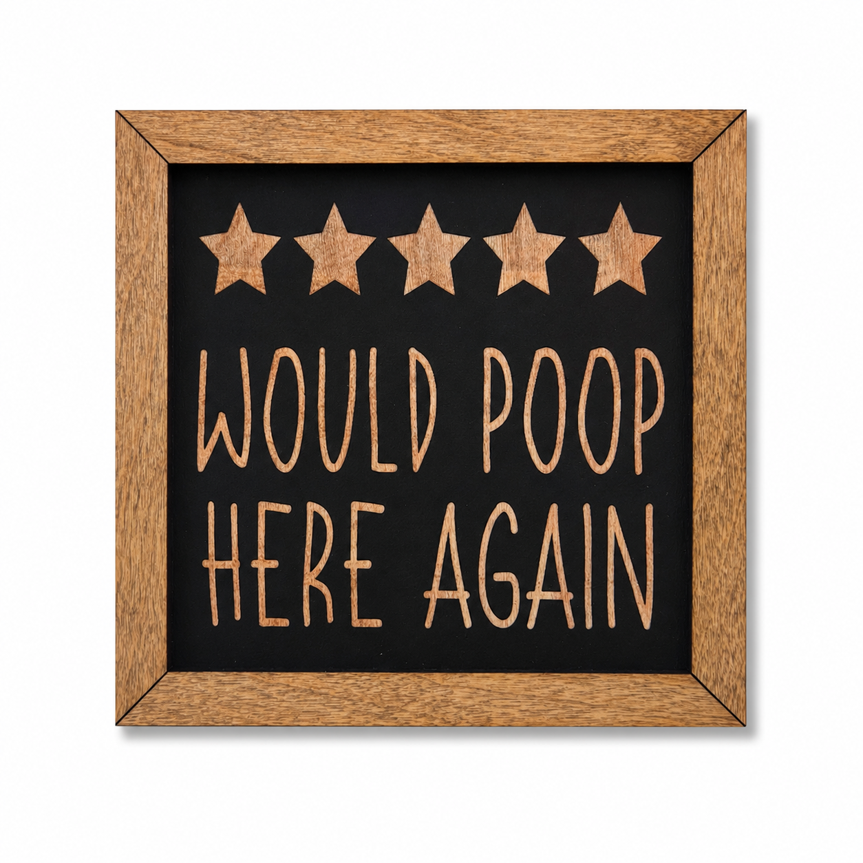 Would Poop Here Again engraved birch wood sign with five stars on black background, warm stained wood frame, product view on white background